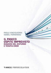 Il panico. Ospite imprevisto. Diagnosi del disturbo e terapia EMDR - Librerie.coop Il panico. Ospite imprevisto. Diagnosi del disturbo e terapia EMDR - Librerie.coop