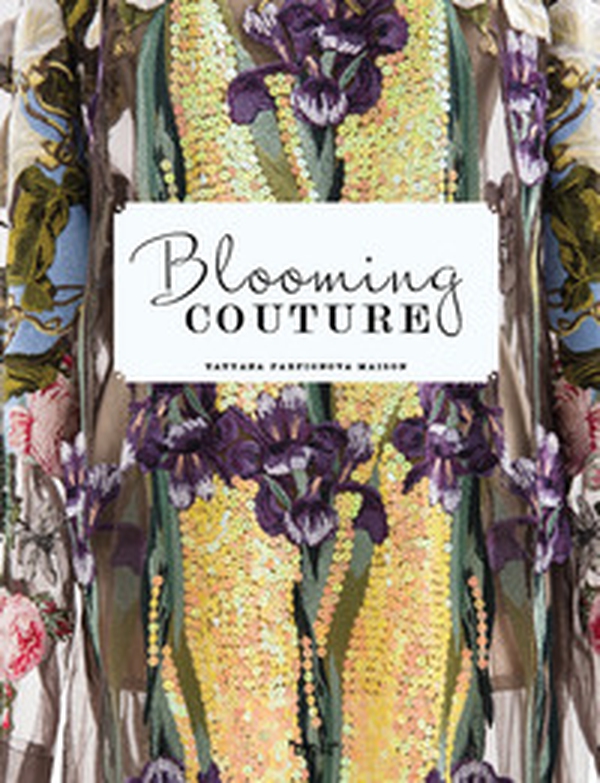 Blooming Couture. Maison Tatyana Parfionova - Librerie.coop Blooming Couture. Maison Tatyana Parfionova - Librerie.coop