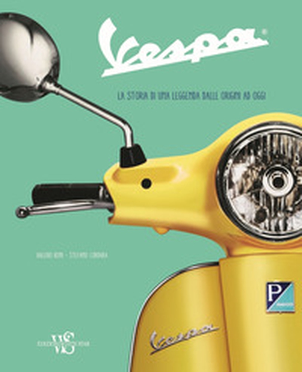 Vespa. La storia di una leggenda dalle origini ad oggi - Librerie.coop Vespa. La storia di una leggenda dalle origini ad oggi - Librerie.coop