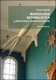 Museologia naturalistica. Trent'anni di «bicchieri a metà» - Librerie.coop