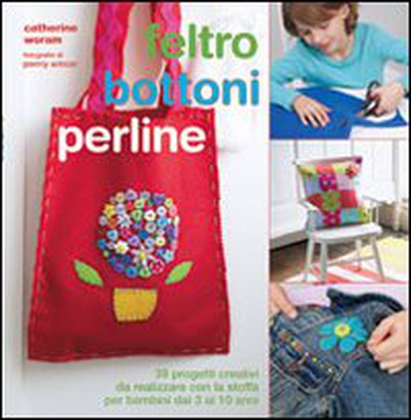 Feltro, bottoni, perline - Librerie.coop Feltro, bottoni, perline - Librerie.coop