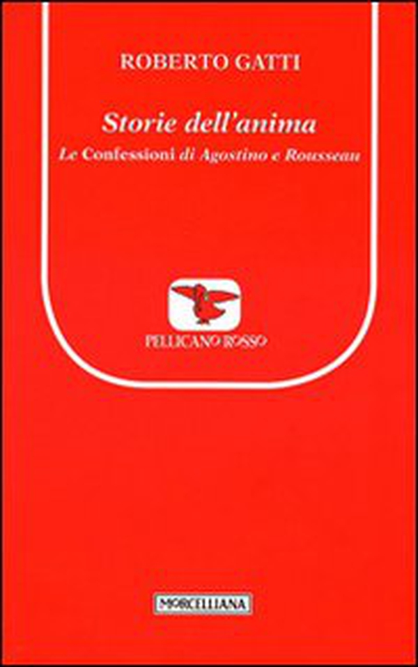 Storie dell'anima. Le Confessioni di Agostino e Rousseau - Librerie.coop Storie dell'anima. Le Confessioni di Agostino e Rousseau - Librerie.coop