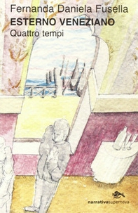 Esterno veneziano. Quattro tempi - Librerie.coop
