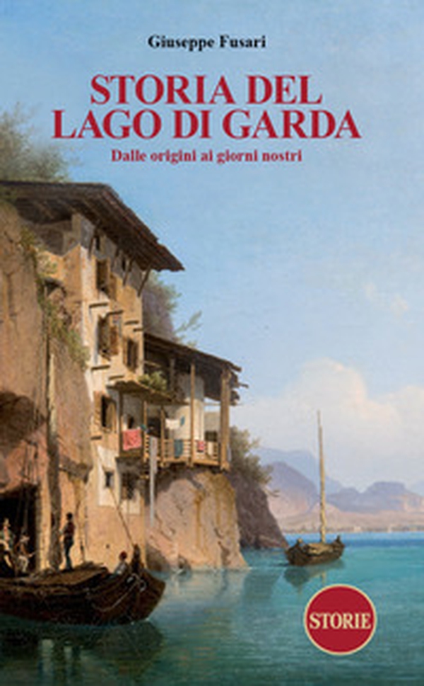 Storia del Lago di Garda. Dalle origini ai giorni nostri - Librerie.coop Storia del Lago di Garda. Dalle origini ai giorni nostri - Librerie.coop
