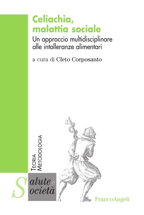 Celiachia, malattia sociale. Un approccio multidisciplinare alle intolleranze alimentari - Librerie.coop Celiachia, malattia sociale. Un approccio multidisciplinare alle intolleranze alimentari - Librerie.coop