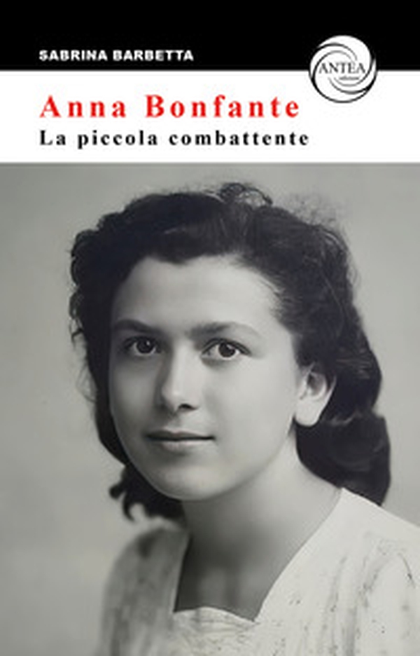 Anna Bonfante. La piccola combattente - Librerie.coop Anna Bonfante. La piccola combattente - Librerie.coop