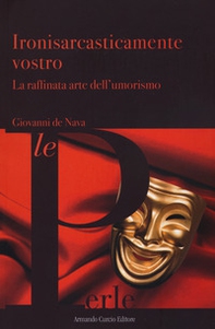 Ironisarcasticamente vostro. La raffinata arte dell'umorismo - Librerie.coop Ironisarcasticamente vostro. La raffinata arte dell'umorismo - Librerie.coop