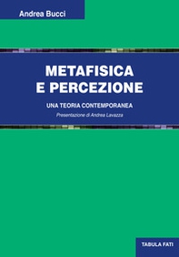 Metafisica e percezione. Una teoria contemporanea - Librerie.coop Metafisica e percezione. Una teoria contemporanea - Librerie.coop