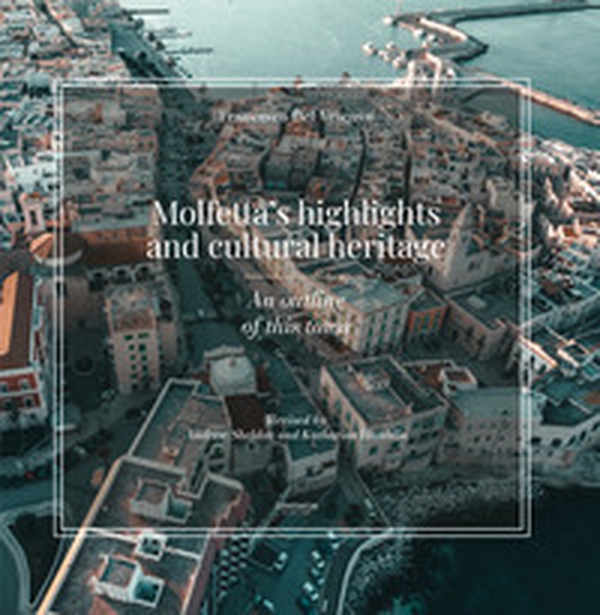 Molfetta's highlights and cultural heritage. An outline of this town - Librerie.coop