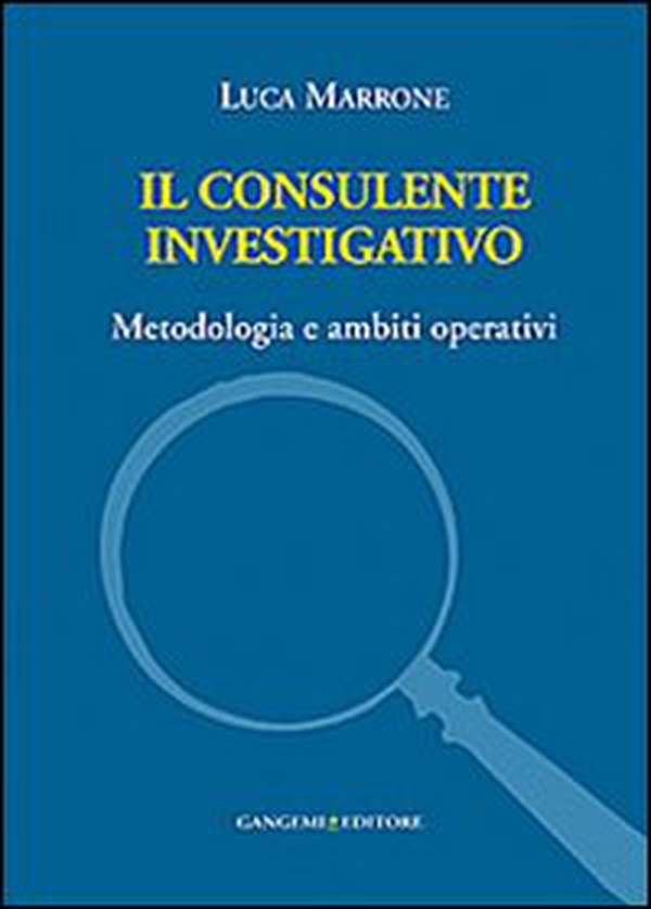 Il consulente investigativo. Metodologia e ambiti operativi - Librerie.coop Il consulente investigativo. Metodologia e ambiti operativi - Librerie.coop