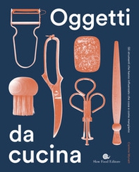 Oggetti da cucina. Gli strumenti che hanno influenzato che cosa e come mangiamo - Librerie.coop Oggetti da cucina. Gli strumenti che hanno influenzato che cosa e come mangiamo - Librerie.coop
