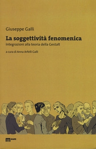 La soggettività fenomenica. Integrazioni alla teoria della Gestalt - Librerie.coop