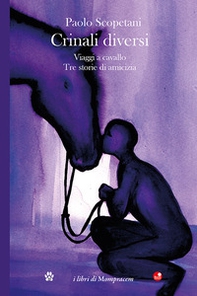 Crinali diversi. Viaggi a cavallo. Tre storie di amicizia - Librerie.coop