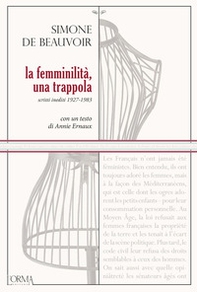 La femminilità, una trappola. Scritti inediti 1927-1983 - Librerie.coop La femminilità, una trappola. Scritti inediti 1927-1983 - Librerie.coop