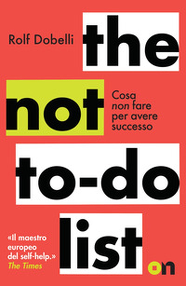 The not to do list. Cosa non fare per avere successo - Librerie.coop