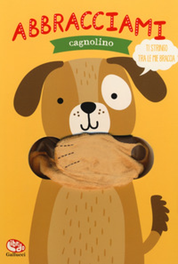 Abbracciami cagnolino - Librerie.coop Abbracciami cagnolino - Librerie.coop