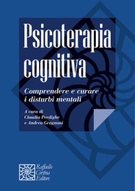 Psicoterapia cognitiva. Comprendere e curare i disturbi mentali - Librerie.coop