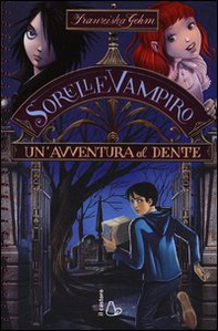 Un'avventura al dente. Sorelle vampiro - Librerie.coop Un'avventura al dente. Sorelle vampiro - Librerie.coop