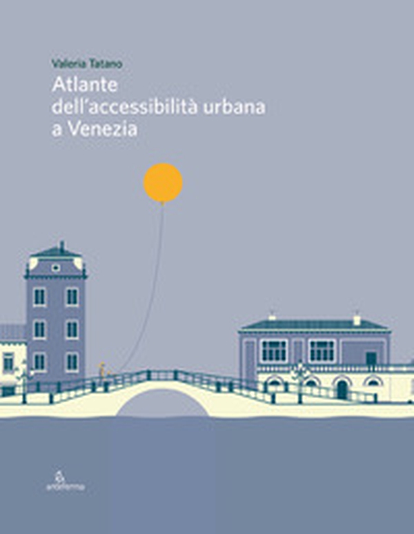 Atlante dell'accessibilità urbana a Venezia - Librerie.coop Atlante dell'accessibilità urbana a Venezia - Librerie.coop