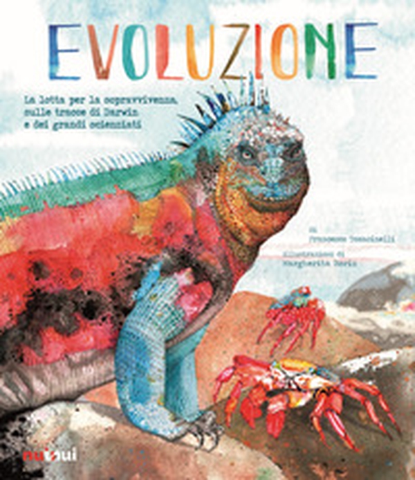 Evoluzione. La lotta per la sopravvivenza sulle tracce di Darwin e dei grandi scienziati - Librerie.coop Evoluzione. La lotta per la sopravvivenza sulle tracce di Darwin e dei grandi scienziati - Librerie.coop