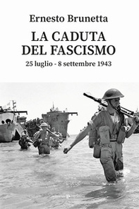 La caduta del fascismo. 25 luglio-8 settembre 1943 - Librerie.coop