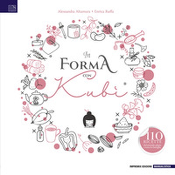 In forma con Kubi. 110 ricette dal metodo adatte a tutta la famiglia - Librerie.coop In forma con Kubi. 110 ricette dal metodo adatte a tutta la famiglia - Librerie.coop
