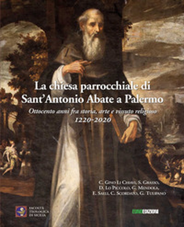 La chiesa parrocchiale di Sant'Antonio Abbate. Ottocento anni fra storia, arte e vissuto religioso 1220-2020 - Librerie.coop La chiesa parrocchiale di Sant'Antonio Abbate. Ottocento anni fra storia, arte e vissuto religioso 1220-2020 - Librerie.coop
