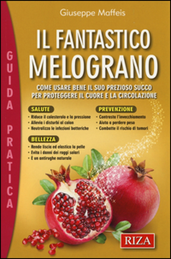 Il fantastico melograno. Come usare bene il suo prezioso succo per proteggere il cuore e la circolazione - Librerie.coop Il fantastico melograno. Come usare bene il suo prezioso succo per proteggere il cuore e la circolazione - Librerie.coop