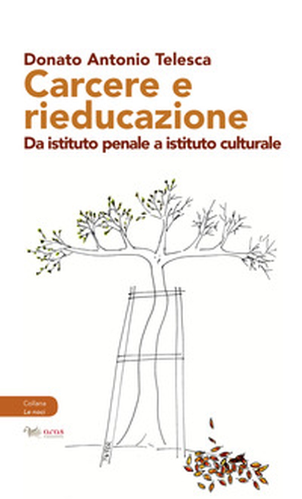 Carcere e rieducazione. Da istituto penale a istituto culturale - Librerie.coop Carcere e rieducazione. Da istituto penale a istituto culturale - Librerie.coop
