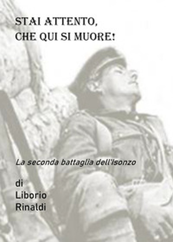 Stai attento, che qui si muore! La seconda battaglia dell'Isonzo - Librerie.coop Stai attento, che qui si muore! La seconda battaglia dell'Isonzo - Librerie.coop