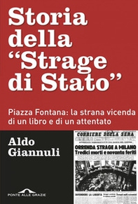 Storia della «Strage di Stato». Piazza Fontana: la strana vicenda di un libro e di un attentato - Librerie.coop