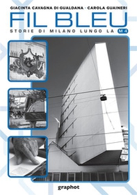 Fil bleu. Storie di Milano lungo la M4 - Librerie.coop Fil bleu. Storie di Milano lungo la M4 - Librerie.coop