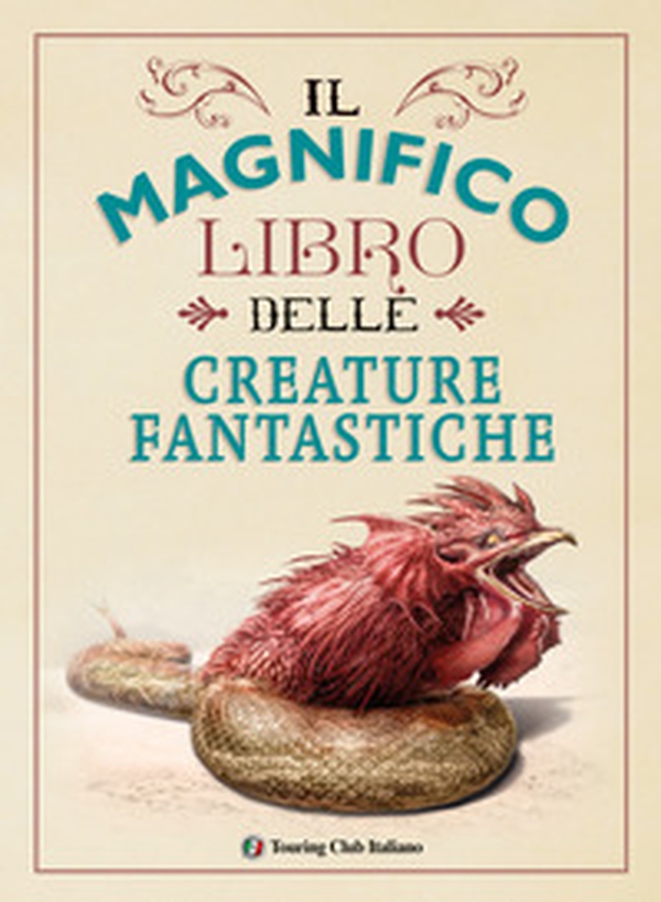 Il magnifico libro delle creature fantastiche - Librerie.coop Il magnifico libro delle creature fantastiche - Librerie.coop