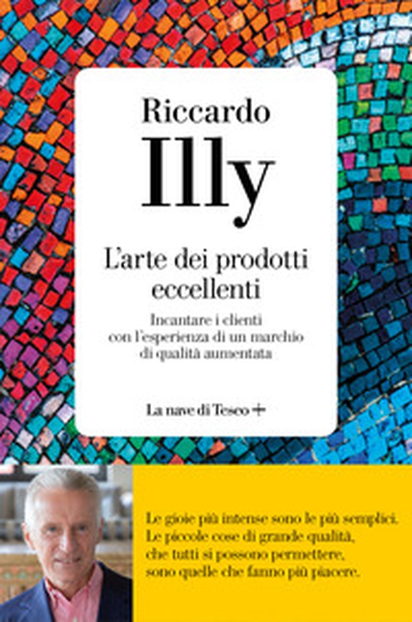 L'arte dei prodotti eccellenti. Incantare i clienti con l'esperienza di un marchio di qualità aumentata - Librerie.coop L'arte dei prodotti eccellenti. Incantare i clienti con l'esperienza di un marchio di qualità aumentata - Librerie.coop