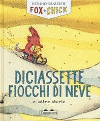 Diciassette fiocchi di neve e altre storie. Fox + Chick - Librerie.coop