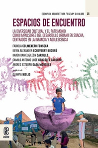 Espacios de encuentro. La diversidad cultural y el patrimonio como impulsores del desarrollo urbano en Soacha, centrados en la infancia y la adolescencia - Librerie.coop Espacios de encuentro. La diversidad cultural y el patrimonio como impulsores del desarrollo urbano en Soacha, centrados en la infancia y la adolescencia - Librerie.coop
