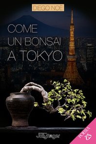 Come un bonsai a Tokyo - Librerie.coop Come un bonsai a Tokyo - Librerie.coop