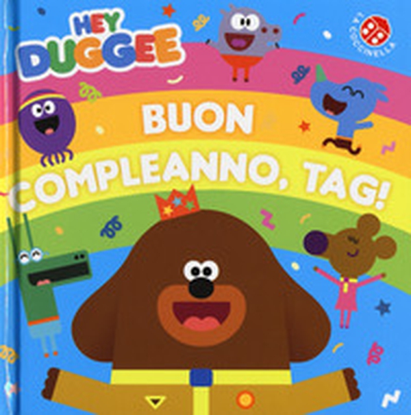 Buon compleanno, Tag! Hey Duggee - Librerie.coop Buon compleanno, Tag! Hey Duggee - Librerie.coop
