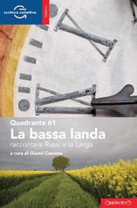 La bassa landa. Raccontare Russi e la Larga - Librerie.coop