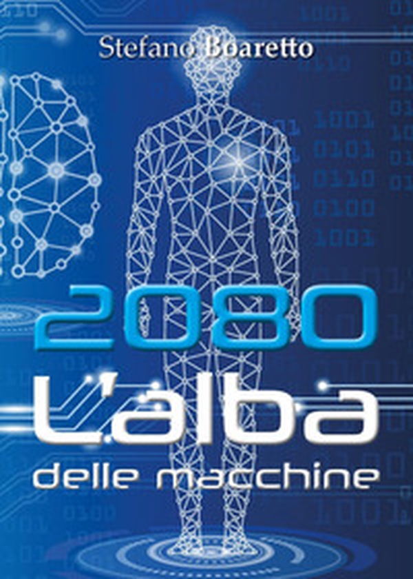 L'alba delle macchine. 2080 - Librerie.coop L'alba delle macchine. 2080 - Librerie.coop