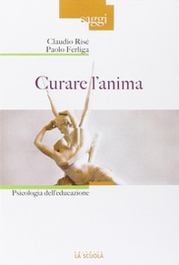 Curare l'anima. Psicologia dell'educazione - Librerie.coop Curare l'anima. Psicologia dell'educazione - Librerie.coop
