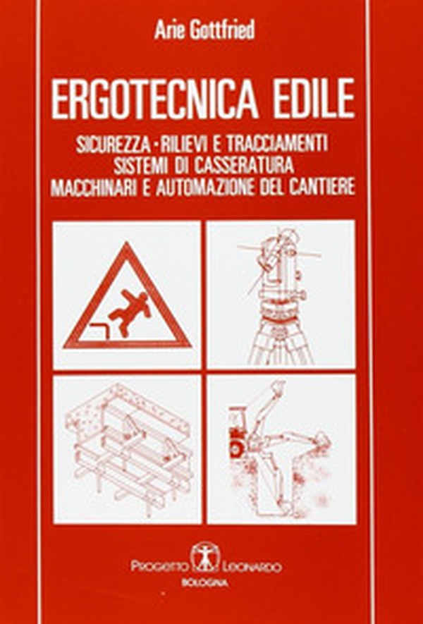 Ergotecnica edile. Sicurezza, rilievi e tracciamenti, sistemi di casseratura, macchinari e automazione del cantiere - Librerie.coop Ergotecnica edile. Sicurezza, rilievi e tracciamenti, sistemi di casseratura, macchinari e automazione del cantiere - Librerie.coop