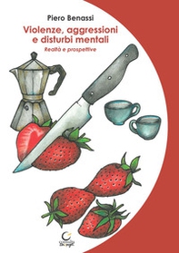Violenze, aggressioni e disturbi mentali. Realtà e prospettive - Librerie.coop