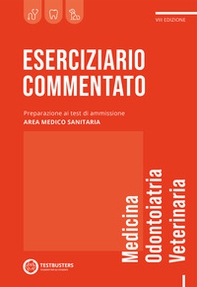 Eserciziario commentato. Test di ammissione area medico-sanitaria - Librerie.coop