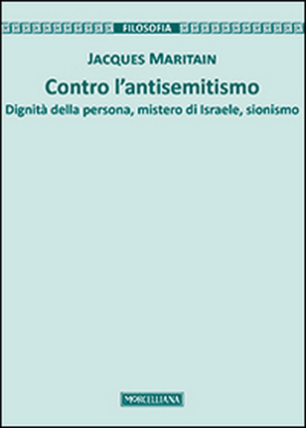 Contro l'antisemitismo. Dignità della persona, mistero di Israele, sionismo - Librerie.coop Contro l'antisemitismo. Dignità della persona, mistero di Israele, sionismo - Librerie.coop
