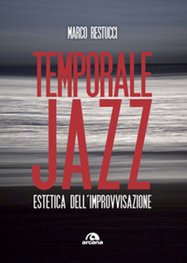Temporale jazz. Estetica dell'improvvisazione - Librerie.coop Temporale jazz. Estetica dell'improvvisazione - Librerie.coop