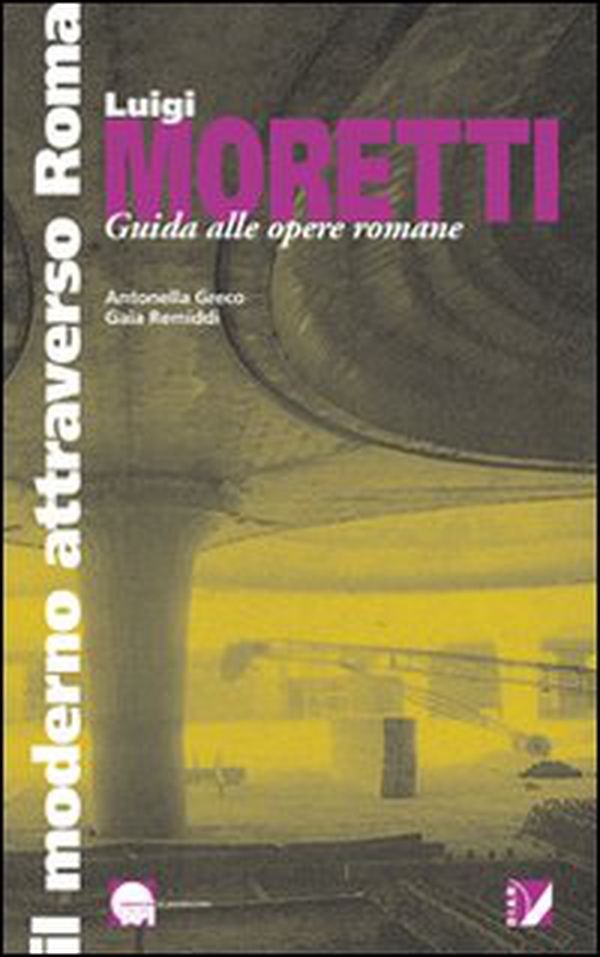 Luigi Moretti. Guida alle opere romane - Librerie.coop Luigi Moretti. Guida alle opere romane - Librerie.coop