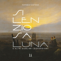 Silenziosa Luna. E altri sublimi leopardiani - Librerie.coop