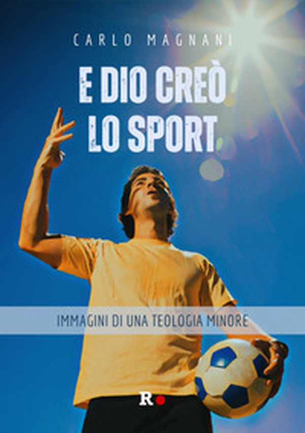 E Dio creò lo sport. Immagini di una teologia minore - Librerie.coop E Dio creò lo sport. Immagini di una teologia minore - Librerie.coop