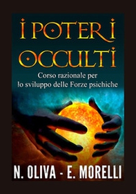 I poteri occulti. Corso razionale per lo sviluppo delle forze psichiche - Librerie.coop